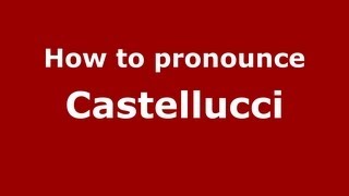 How to pronounce Castellucci