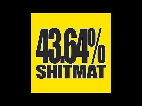 Shitmat – 43​.​64% Shitmat(2020)