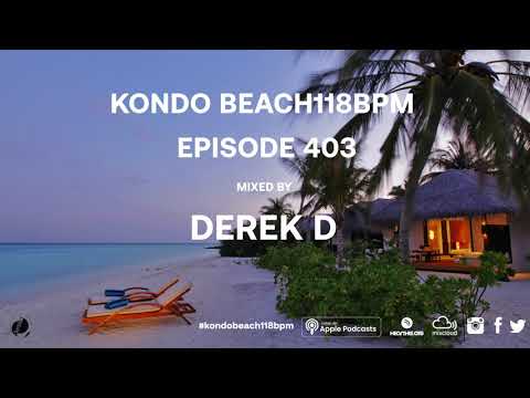 Kondo Beach118 Bpm Mixed by Derek D - Episode 403