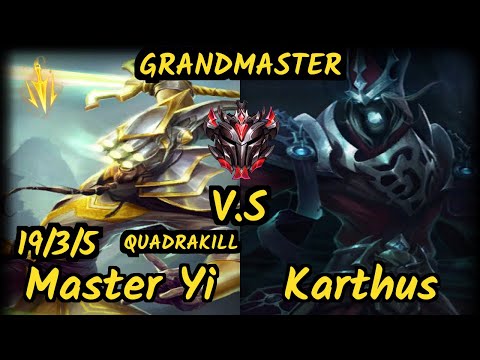 MASTER YI vs KARTHUS - QUADRAKILL 19/3/5 KDA JUNGLE GAMEPLAY - EUW Ranked GRANDMASTER