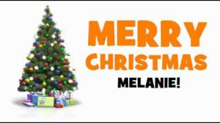 MERRY CHRISTMAS MELANIE!