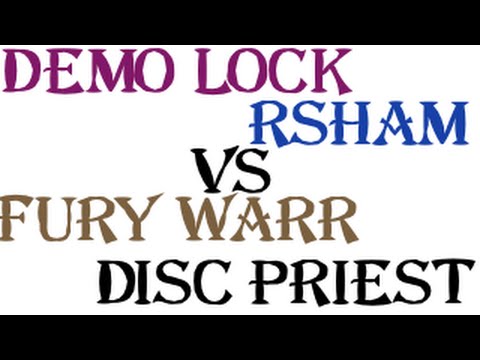 2s arena 2200 mmr: disc priest and fury warrior vs demo lock and rsham [WoD]