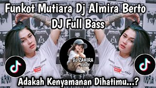 Download lagu FUNKOT MUTIARA DJ ALMIRA BERTO - ADAKAH KENYAMANAN DIHATIMU VIRAL TIKTOK TERBARU 2026 ! mp3