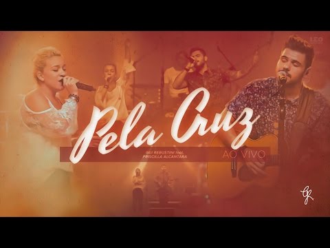 Gui Rebustini feat. Priscilla Alcantara - Pela Cruz (AO VIVO)