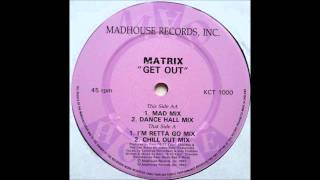 Matrix - Get Out (Kerri Chandler Remix)