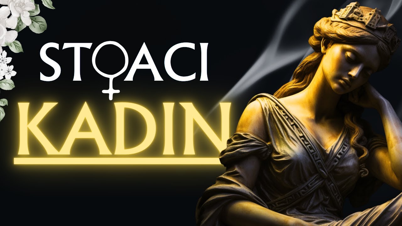 KADINLAR için STOACILIK || Güçlen, Büyü, Parla ♀👑