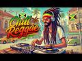 Chill Reggae Mix Positive Vibes All Day No Stress Just Vibes