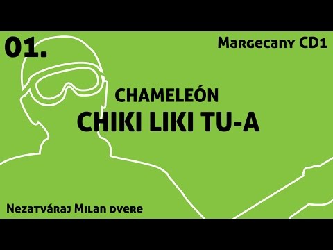 01. Chiki Liki Tu-a - Chameleón | Nezatváraj Milan dvere