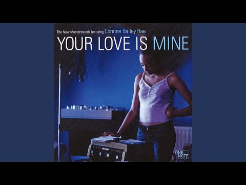 Your Love Is Mine (Radio Edit) (feat. Corinne Bailey Rae)