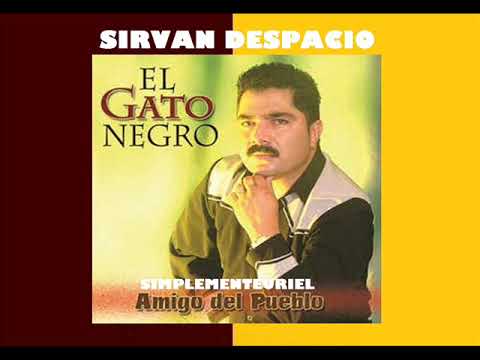 SIRVAN DESPACIO - El Gato Negro