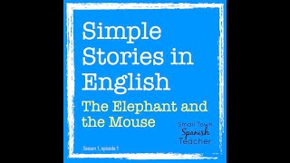Simple Stories in English: The Elephant and the Mouse