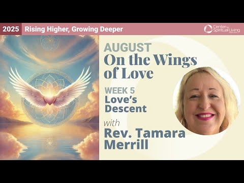Love’s Descent | Rev. Tamara Merrill | 8/31/25 Sunday Talk