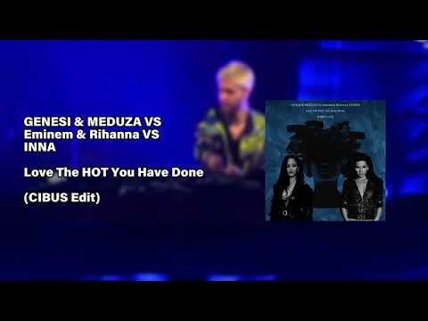 GENESI & MEDUZA VS Eminem & Rihanna VS INNA - Love The HOT You Have Done (CIBUS Edit)
