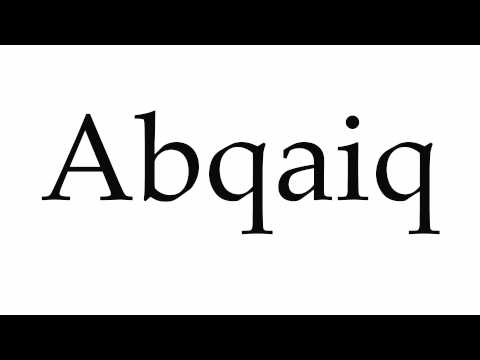 How to Pronounce Abqaiq