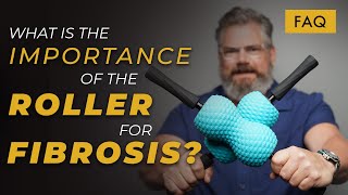 What is the Importance of the Roller for Fibrosis?