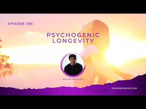 Episode 398 - Psychogenic Longevity with Dr. Srini Pillay
