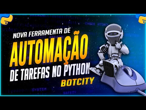 Automação de Tarefas com Python - Nova Ferramenta BotCity