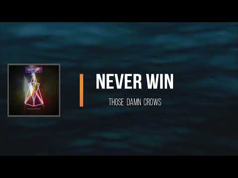 Those Damn Crows - Never Win (Lyrics)