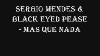 Sergio Mendes ft. The Black Eyed Peas - Mas Que Nada (lyrics in description)