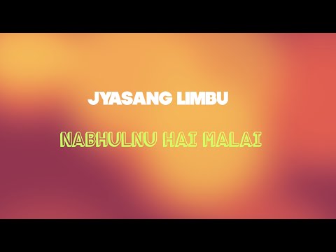 Jyasang Limbu - Nabhulnu Hai Malai || OFFICIAL LYRIC VIDEO