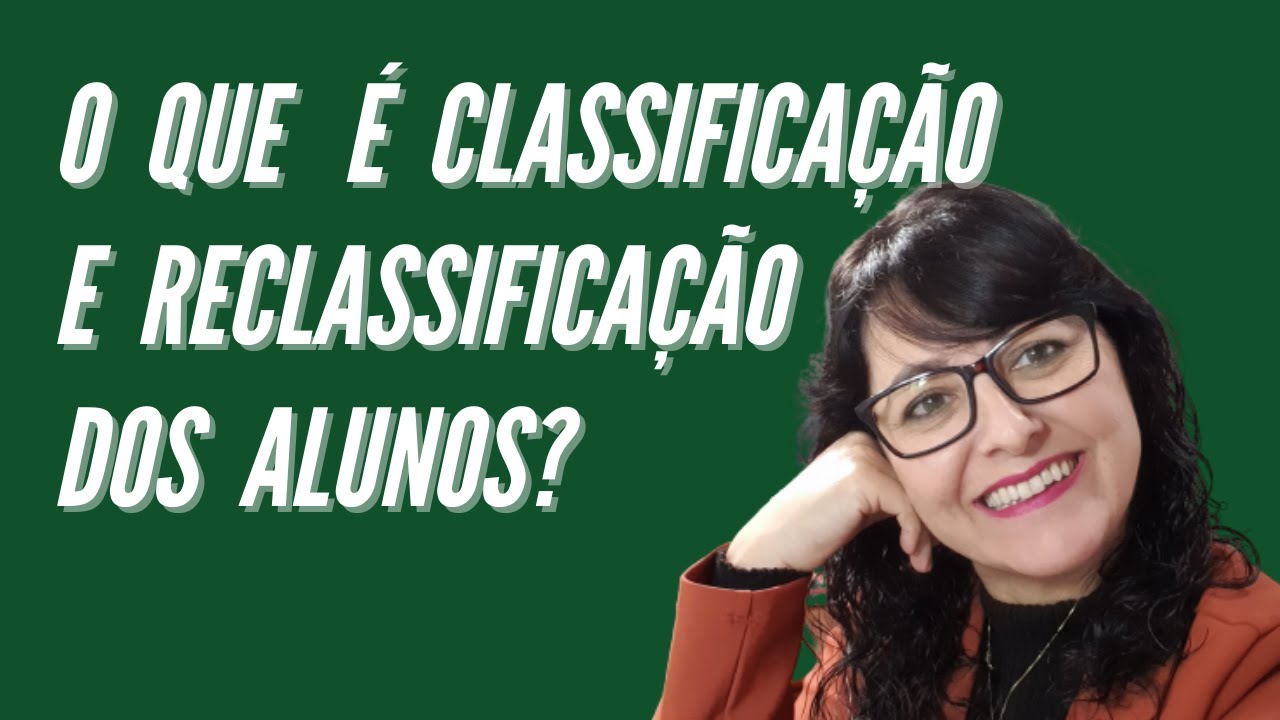 O que é Classificação e Reclassificação dos Alunos? Como fazer isso?