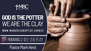 Romans 12 v 1-2,9-21 God is the potter we are the clay