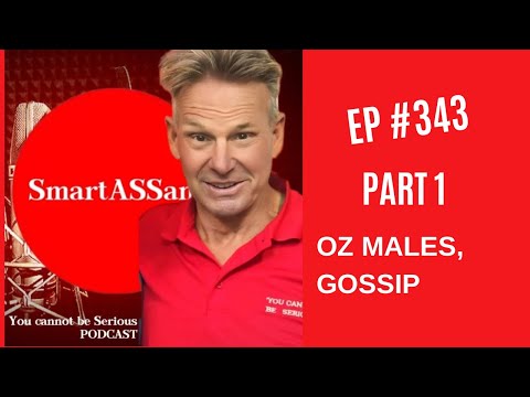 EP 243 - Part 1 - Oz Males, Gossip