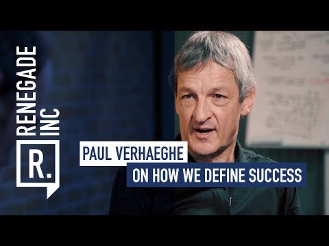 PAUL VERHAEGHE on How We Define Success
