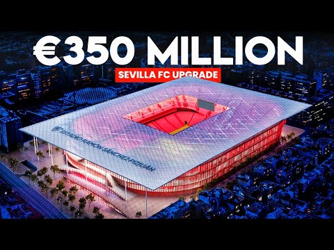 Inside Sevilla FC's €350 Million New Stadium Plan