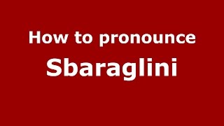 How to pronounce Sbaraglini