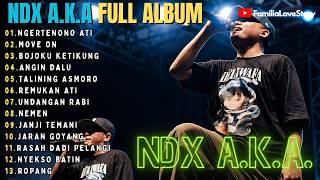 Download lagu NDX A.K.A FULL ALBUM NGERTENONO ATI || MOVE ON - BOJOKU KETIKUNG mp3