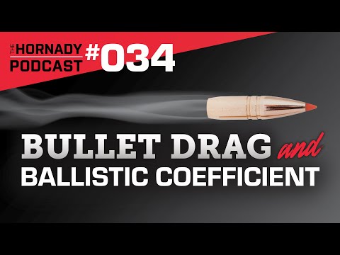 Ep. 034 - Bullet Drag & Ballistic Coefficient