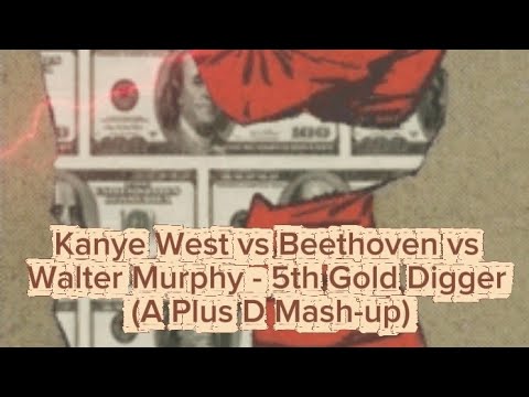 Kanye West vs Beethoven vs Walter Murphy - 5th Gold Digger (A Plus D Mash-up)