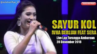 Download lagu Sayur Kol - Ivha Berlian Feat Sera Live Lap Turangga Ambarawa 28 Desember 2018 mp3