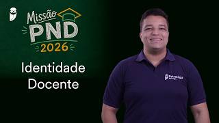 PND - Identidade Docente - Missão PND 2026