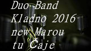 Duo Band Kladno 2016 Marou tu Čaje Duo Band Kladno 2016 Marou tu Čaje