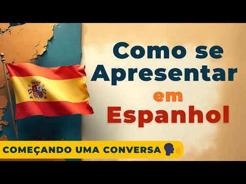 ?COMO SE APRESENTAR EM ESPANHOL | Iniciando uma Conversa - Aula COMPLETA