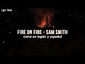 Sam Smith - Fire On Fire (Lyric) (Letra en inglés y español) Sam Smith - Fire On Fire (Lyric) (Letra en inglés y español)