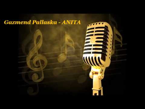 Gazmend Pallaska - ANITA