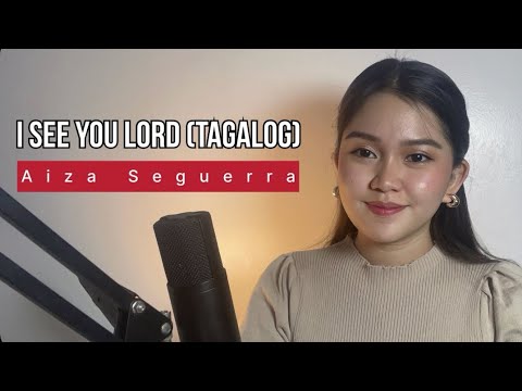 I SEE YOU LORD - Tagalog Version | Aiza Seguerra