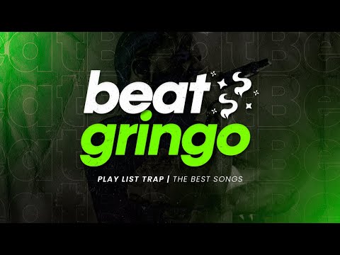 THE BEST TRAP SONGS 2024 | PLAY LIST BEAT GRINGO