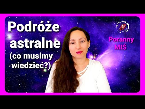 Projekcja astralna - rady, ostrzeżenia, ciekawostki (Poranny MIŚ)