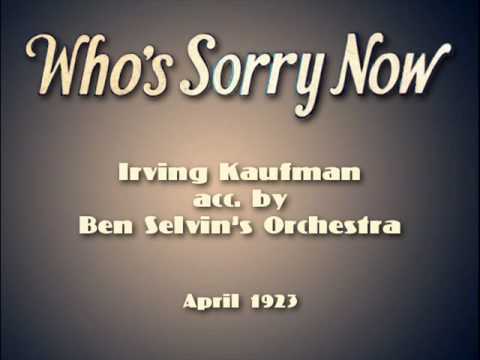 Irving Kaufman, Ben Selvin Orch.- "Who's Sorry Now?" (1923)
