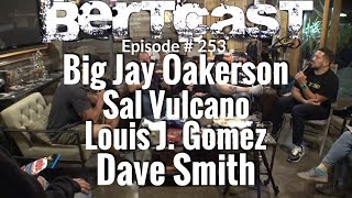 Bertcast # 253 – Big Jay Oakerson, Sal Vulcano, Luis J. Gomez, Dave Smith, &amp; ME