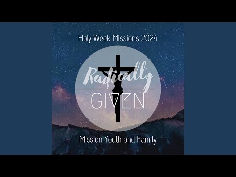 Radically Given - Mission Youth
