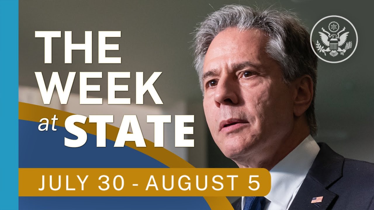 The Week At State • A review of the week's events at the State Department, July 30-August 5, 2022