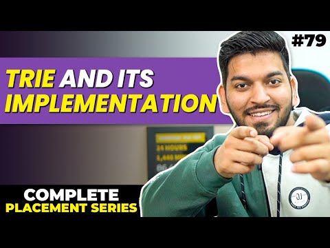 Lecture 79: Trie & its Implementation || C++ Placement Series