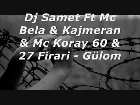 Dj Samet Ft Mc Bela & Kajmeran & Mc Koray 60 & 27 Firari - Gülom