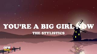 You're A Big Girl Now - The Stylistics (lyrics)