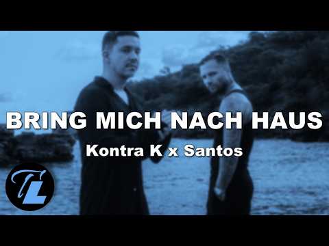 Kontra K x SANTOS - Bring mich nach Haus (Lyrics)